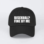 Bisexual Fine By Me Hat