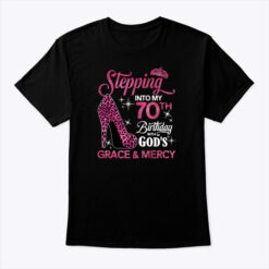 Stepping-Into-My-70th-Birthday-With-Gods-Grace-And-Mercy-Shirt-Tee